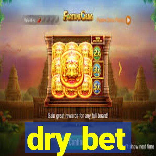 dry bet